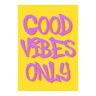 GOOD VIBES ONLY